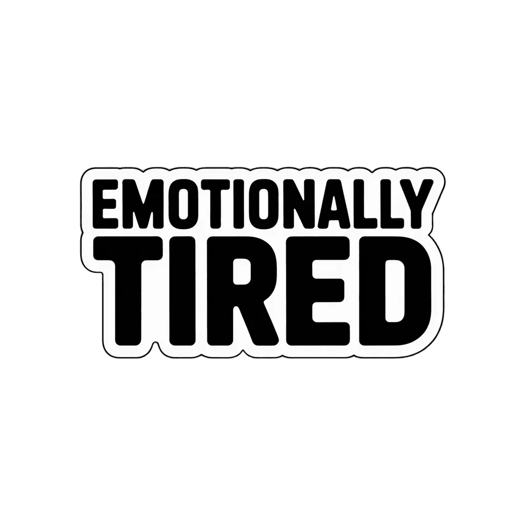Emotionally Tired Bold Text Sticker