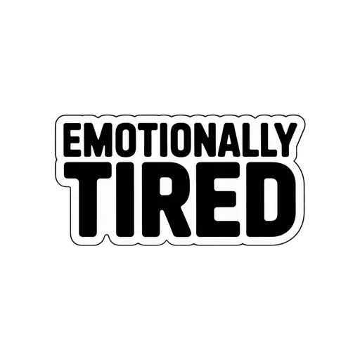 Emotionally Tired Bold Text Sticker