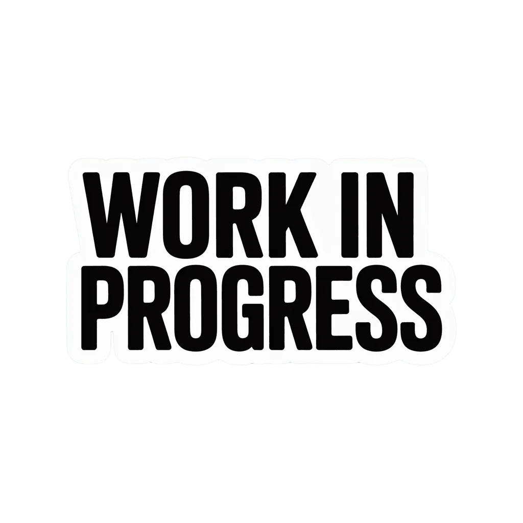 Bold Work in Progress Vinyl Sticker