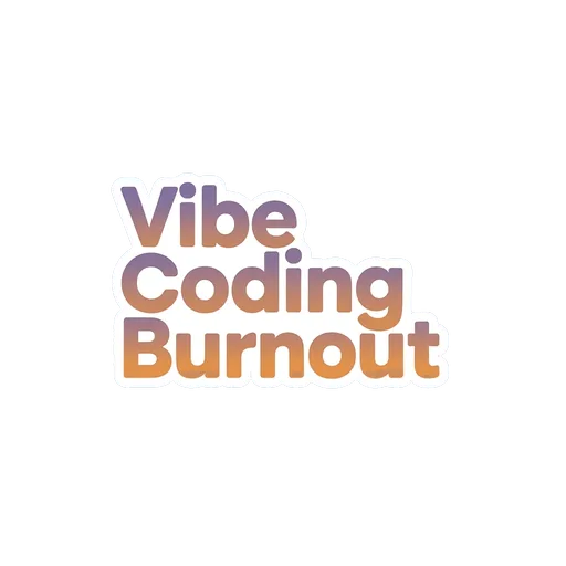Vibe Coding Burnout Gradient Text Sticker