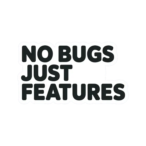 No Bugs Just Features Text Sticker