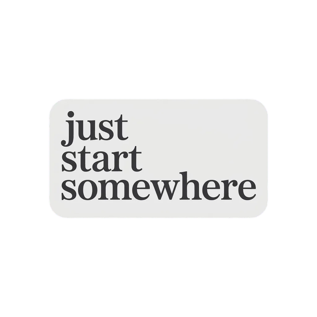 Just Start Somewhere Motivational Sticker