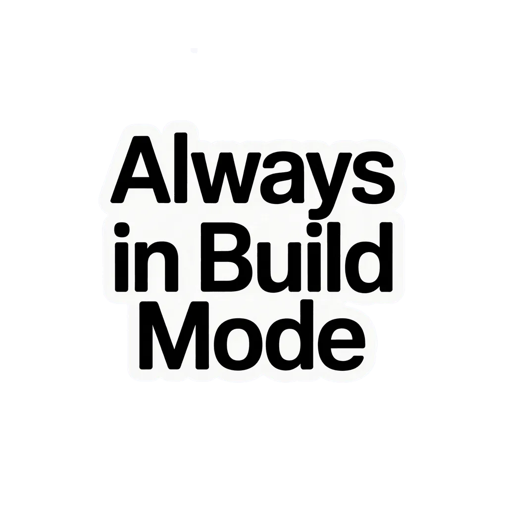 Always in Build Mode Text Sticker