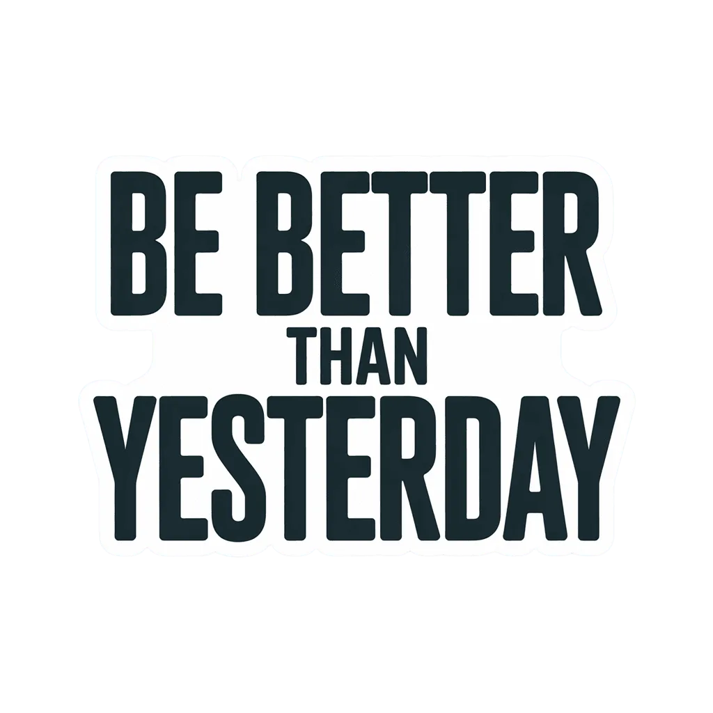 Motivational Be Better Than Yesterday Sticker