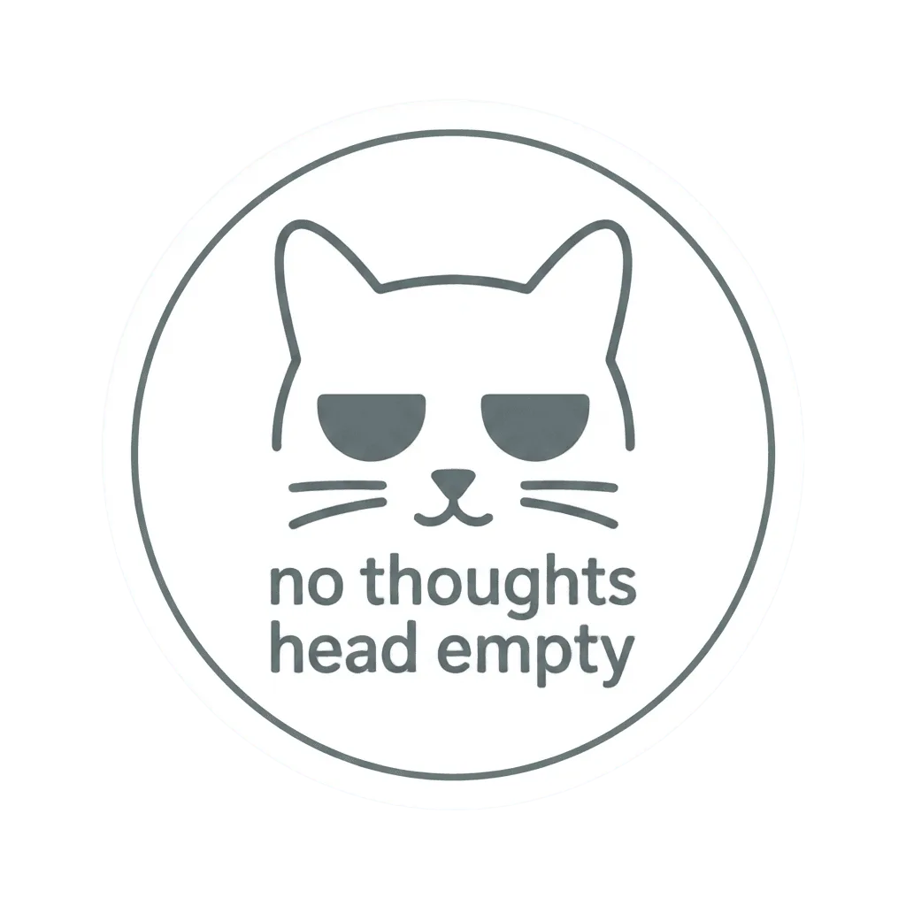 No Thoughts Head Empty Cat Sticker
