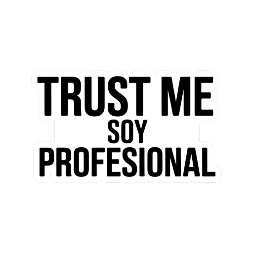 Trust Me Soy Profesional Funny Sticker