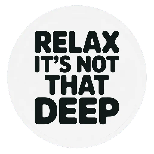Relax It's Not That Deep Motivational Sticker
