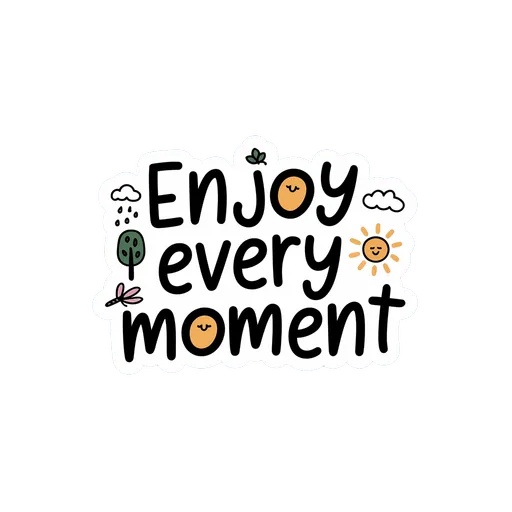 Enjoy Every Moment Inspirational Sticker