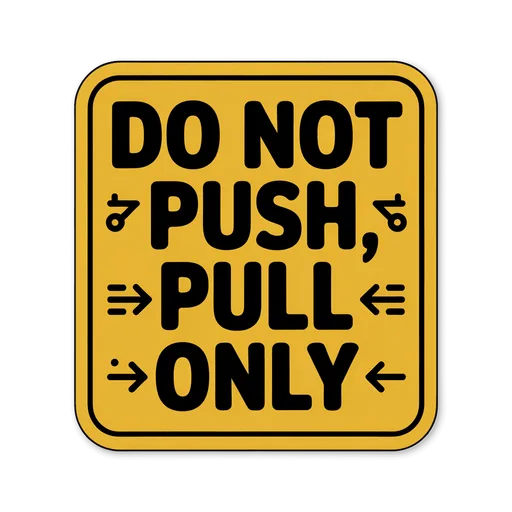 Do Not Push Pull Only Instructional Sticker