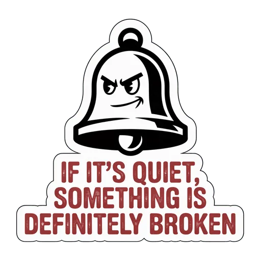 Funny Quiet Something Is Broken Bell Sticker