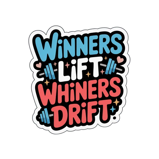 Motivational Gym Quote Winners Lift Whiners Drift Sticker