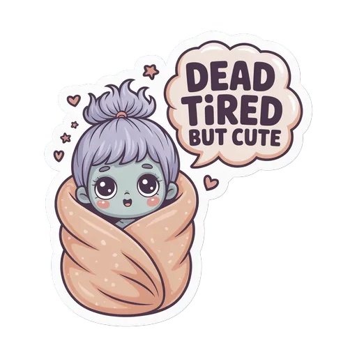Dead Tired But Cute Sticker - Sleepy Kawaii Character Vinyl Sticker