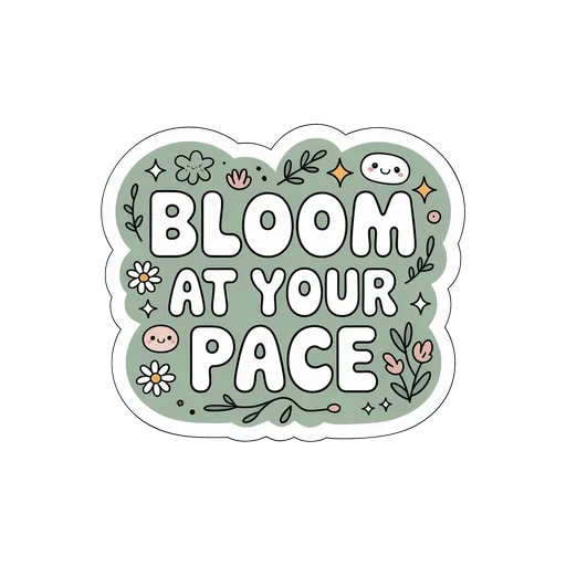 Bloom At Your Pace Cute Floral Motivational Sticker