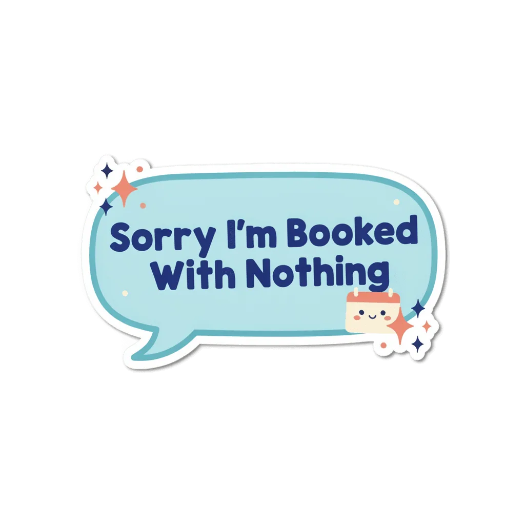 Funny Sorry I'm Booked With Nothing Sticker