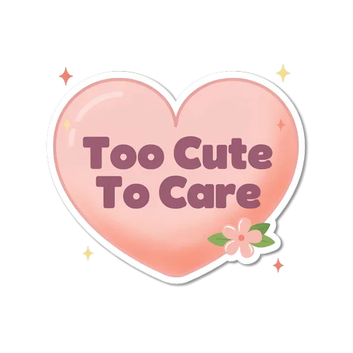 Too Cute To Care Pink Heart Sticker