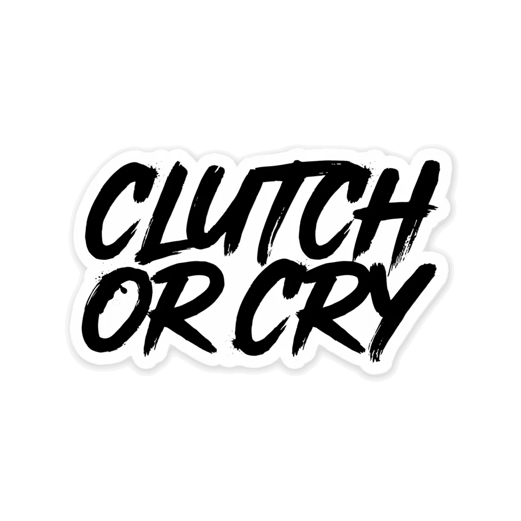 Clutch Or Cry Lettering Vinyl Sticker