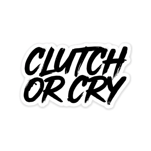 Clutch Or Cry Lettering Vinyl Sticker