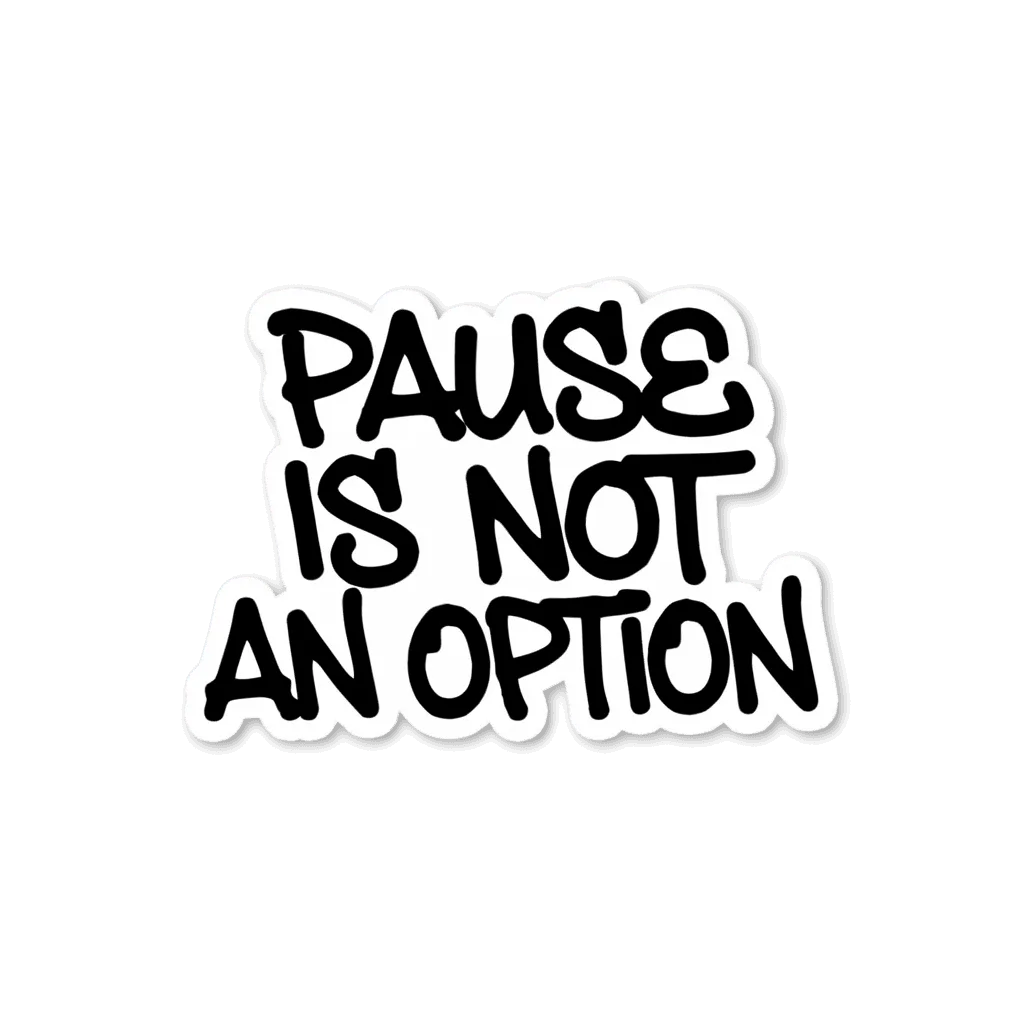 Pause Is Not An Option Motivational Quote Sticker