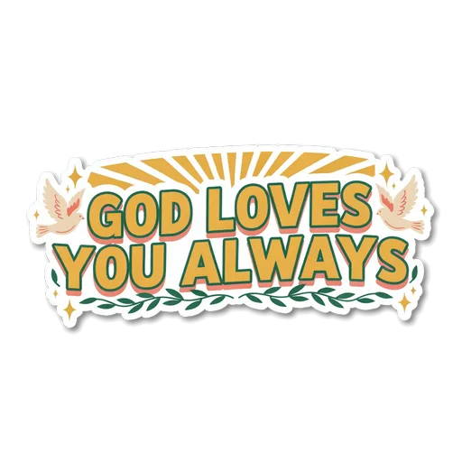 God Loves You Always Christian Vinyl Sticker