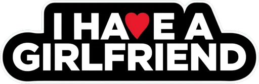 I Have a Girlfriend Sticker Heart Badge Car Decal